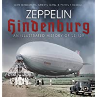 Zeppelin Hindenburg: An Illustrated History of LZ-129 [Idioma Inglés]